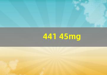 441 45mg